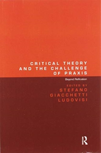 Critical Theory and the Challenge of Praxis
