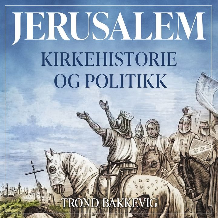 Jerusalem - kirkehistorie og politikk