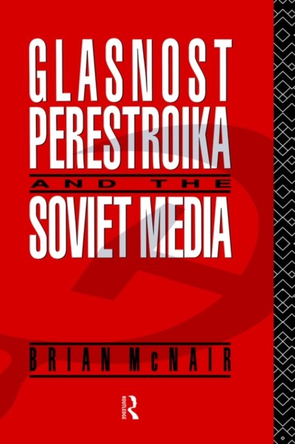 Glasnost, Perestroika and the Soviet Media