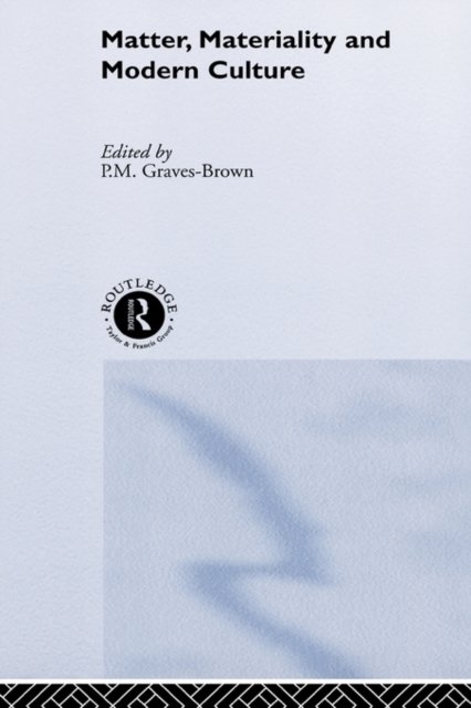 Matter, Materiality and Modern Culture