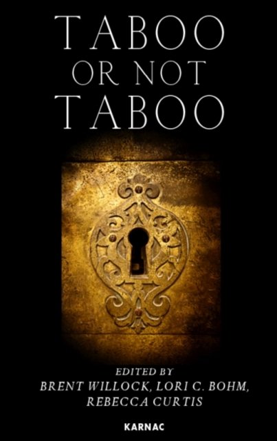 Taboo or Not Taboo? Forbidden Thoughts, Forbidden Acts in Psychoanalysis and Psychotherapy