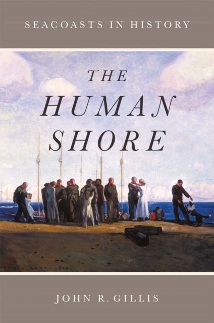 The Human Shore – Seacoasts in History