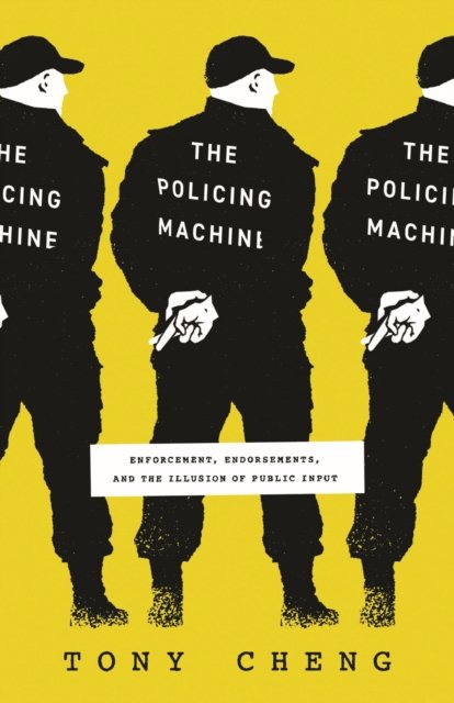 The Policing Machine – Enforcement, Endorsements, and the Illusion of Public Input