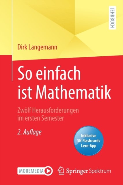 So einfach ist Mathematik - Zwolf Herausforderungen im ersten Semester