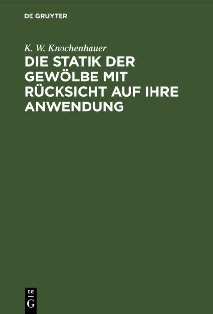 Die Statik Der Gewolbe Mit Rucksicht Auf Ihre Anwendung