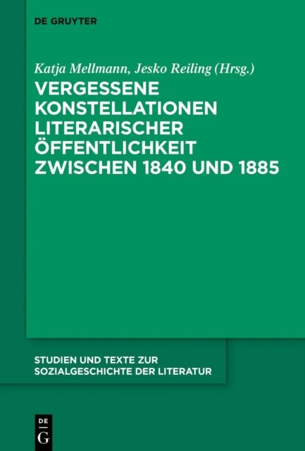Vergessene Konstellationen literarischer Offentlichkeit zwischen 1840 und 1885