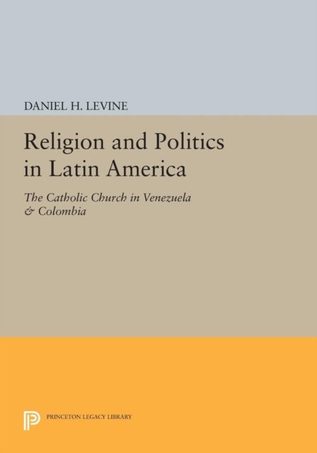 Religion and Politics in Latin America – The Catholic Church in Venezuela & Colombia