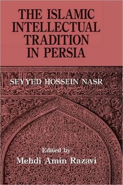The Islamic Intellectual Tradition in Persia