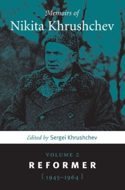 Memoirs of Nikita Khrushchev – Volume 2: Reformer, 1945–1964
