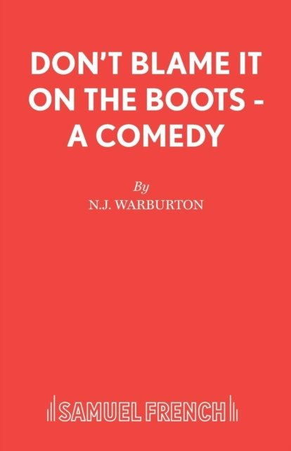 Don''t Blame It On The Boots - A Comedy
