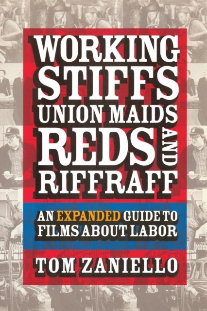 Working Stiffs, Union Maids, Reds, and Riffraff