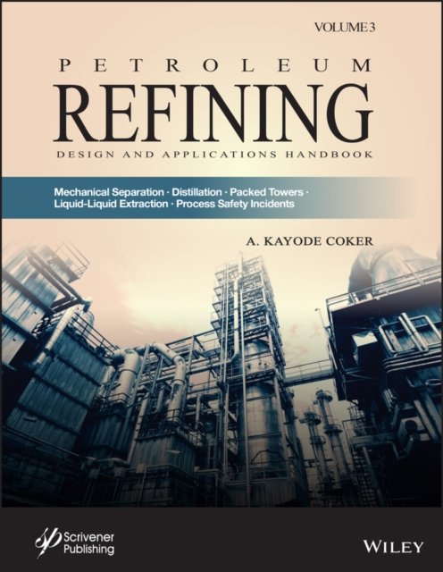 Petroleum Refining – Mechanical Separations, Distillation, Packed Towers, Liquid–Liquid Extraction, Process Safety Incidents