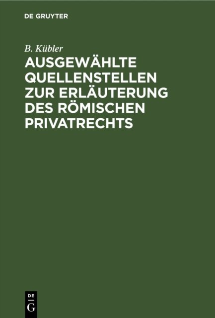 Ausgewahlte Quellenstellen Zur Erlauterung Des Romischen Privatrechts