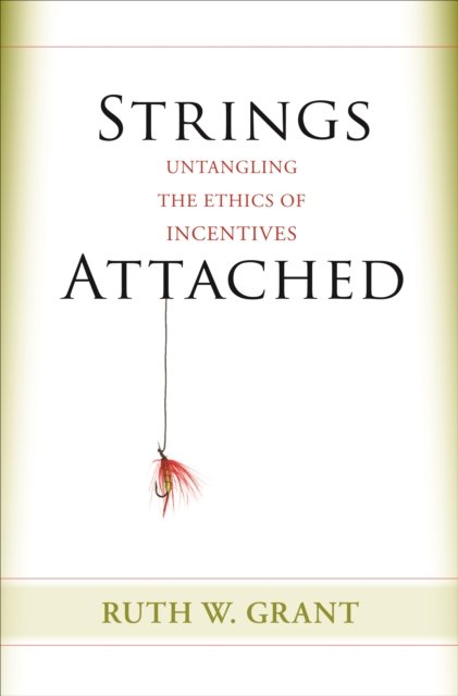 Strings Attached – Untangling the Ethics of Incentives