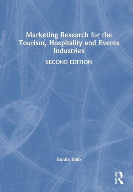 Marketing Research for the Tourism, Hospitality and Events Industries