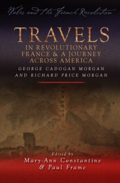 Travels in Revolutionary France & a Journey Across America