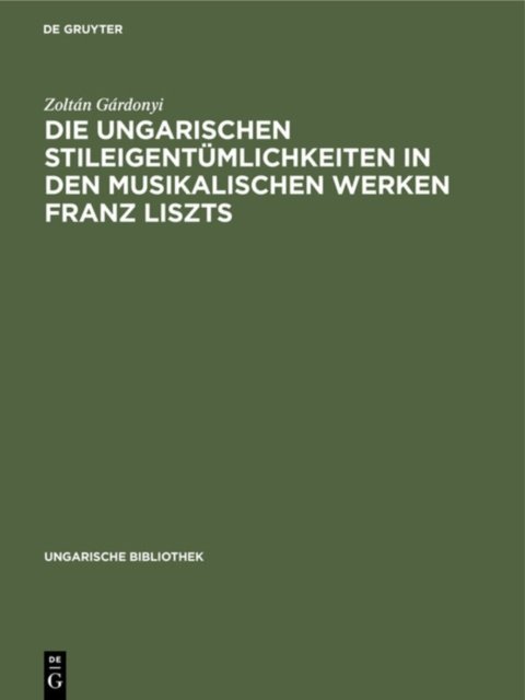 ungarischen Stileigentümlichkeiten in den musikalischen Werken Franz Liszts