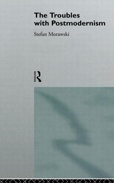 The Troubles With Postmodernism