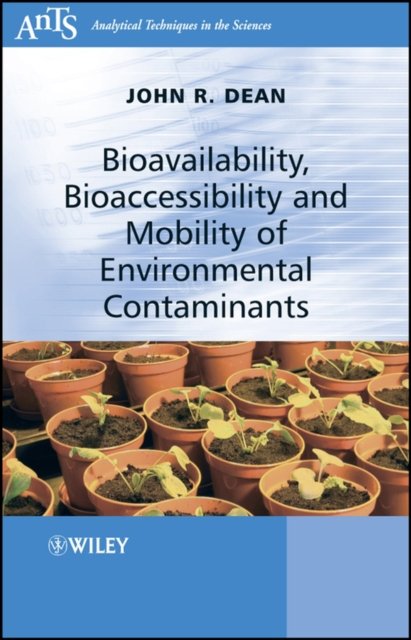 Bioavailability, Bioaccessibility and Mobility of Environmental Contaminants