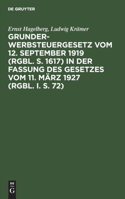 Grunderwerbsteuergesetz Vom 12. September 1919 (Rgbl. S. 1617) in Der Fassung Des Gesetzes Vom 11. Marz 1927 (Rgbl. I. S. 72)