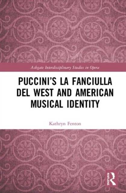 Puccini?s La Fanciulla Del West and American Musical Identity