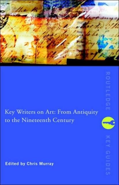 Key Writers on Art: From Antiquity to the Nineteenth Century
