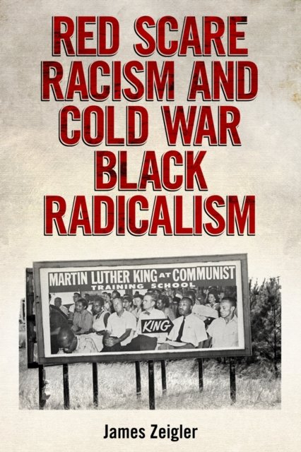 Red Scare Racism and Cold War Black Radicalism
