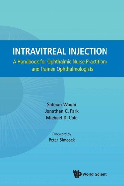 Intravitreal Injections: A Handbook For Ophthalmic Nurse Practitioners And Trainee Ophthalmologists