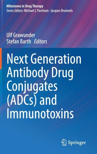 Next Generation Antibody Drug Conjugates (ADCs) and Immunotoxins