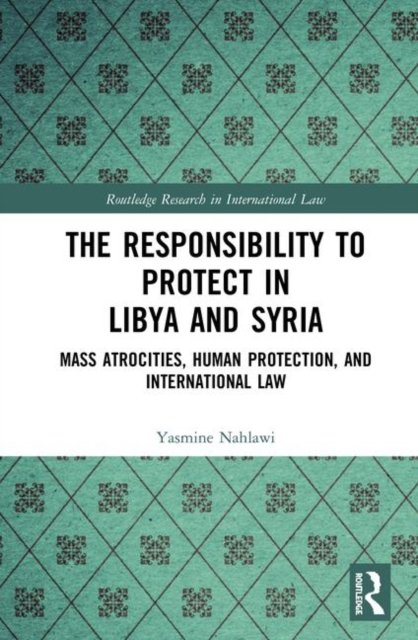 The Responsibility to Protect in Libya and Syria