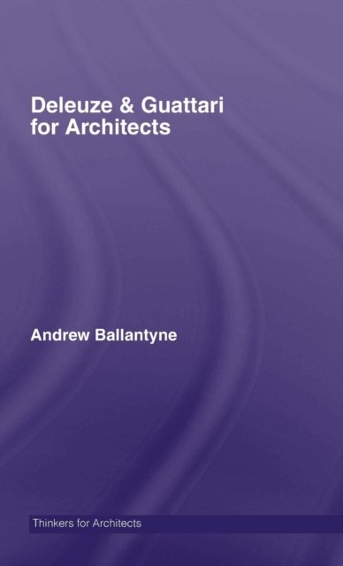 Deleuze & Guattari for Architects