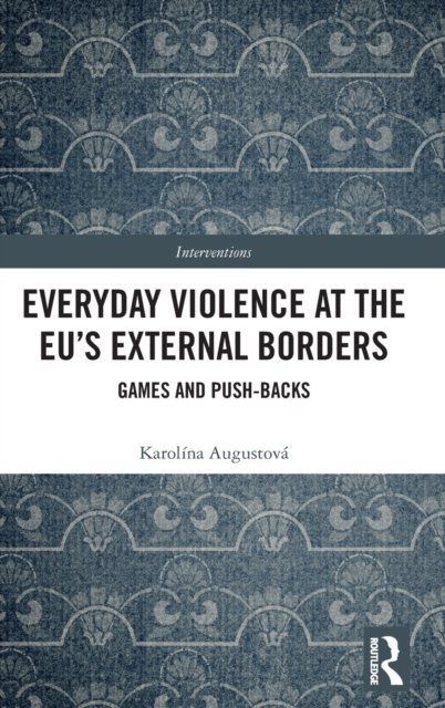 Everyday Violence at the EU''s External Borders