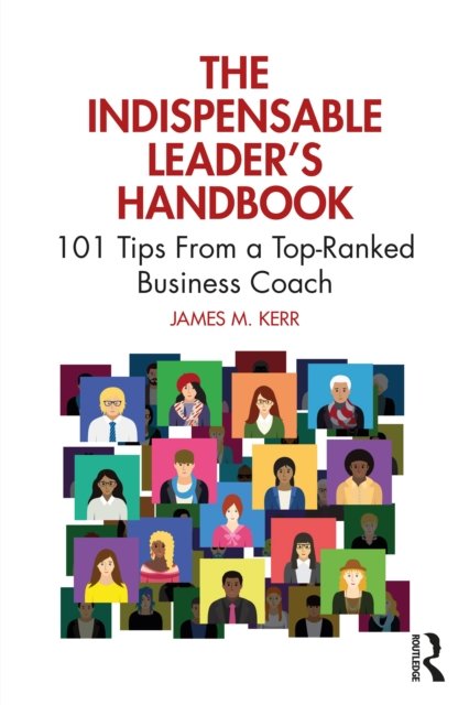 The Indispensable Leader''s Handbook