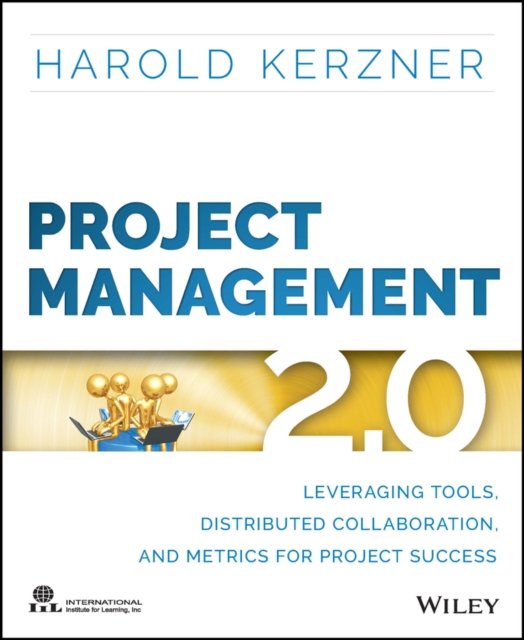 Project Management 2.0 – Leveraging Tools, Distributed Collaboration, and Metrics for Project Success