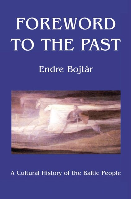 Foreword to The Past – A Cultural History of the Baltic People