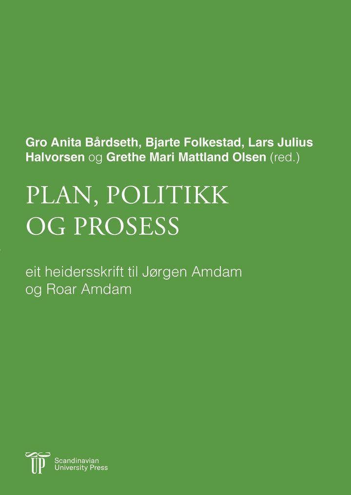 Plan, politikk og prosess - eit heidersskrift til Jørgen Amdam og Roar Amdam