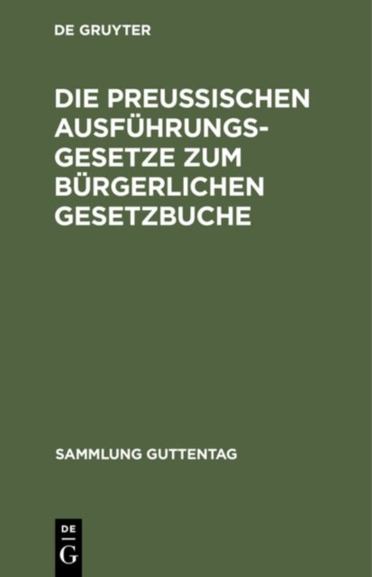 Die Preußischen Ausfuhrungsgesetze Zum Burgerlichen Gesetzbuche