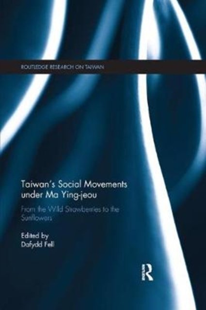Taiwan''s Social Movements Under Ma Ying-jeou