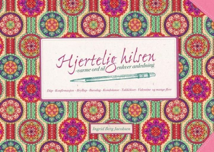 Hjertelig hilsen - varme ord til enhver anledning : dåp, konfirmasjon, bryllup, bursdag, kondolanse, takkekort, Valentine og mange flere