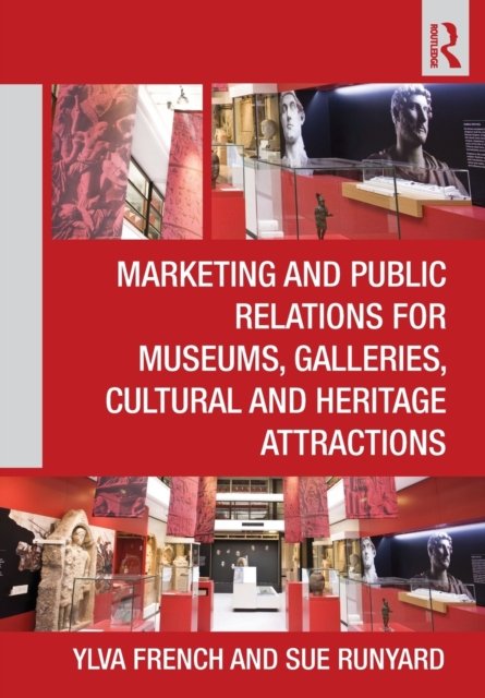 Marketing and Public Relations for Museums, Galleries, Cultural and Heritage Attractions