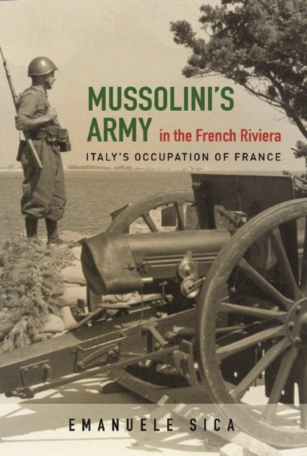 Mussolini''s Army in the French Riviera