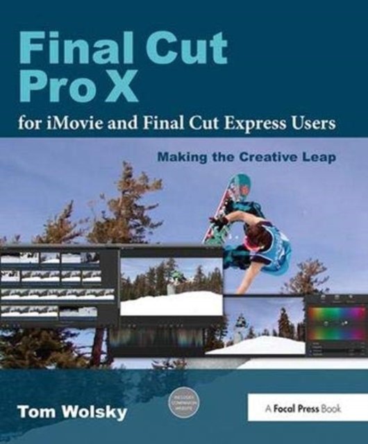 Final Cut Pro X for iMovie and Final Cut Express Users