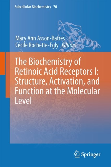 The Biochemistry of Retinoic Acid Receptors I: Structure, Activation, and Function at the Molecular Level