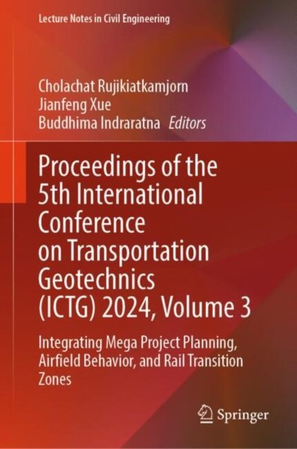 Proceedings of the 5th International Conference on Transportation Geotechnics Ictg 2024