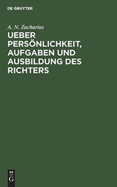 Ueber Personlichkeit, Aufgaben und Ausbildung des Richters