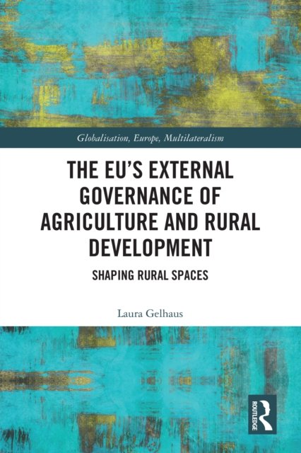 The EU''s External Governance of Agriculture and Rural Development