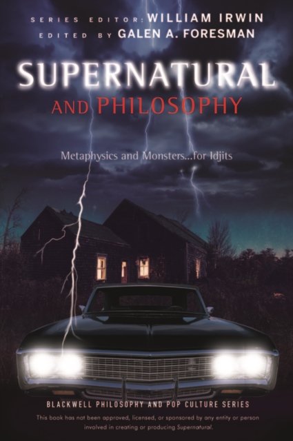 Supernatural and Philosophy – Metaphysics and Monsters... for Idjits