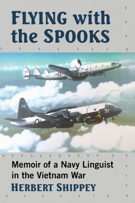 Flying with the Spooks - Memoir of a Navy Linguist in the Vietnam War ...