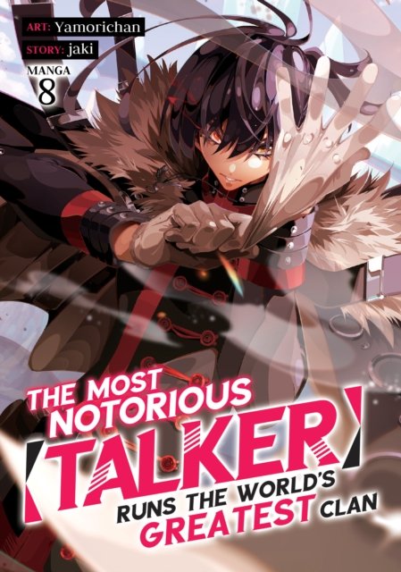 The Most Notorious "Talker" Runs the World''s Greatest Clan (Manga) Vol. 8