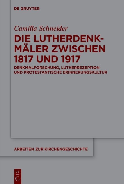 Die Lutherdenkmäler Zwischen 1817 Und 1917